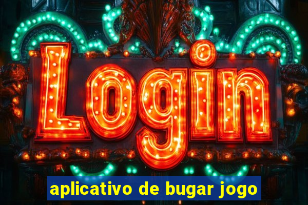 aplicativo de bugar jogo